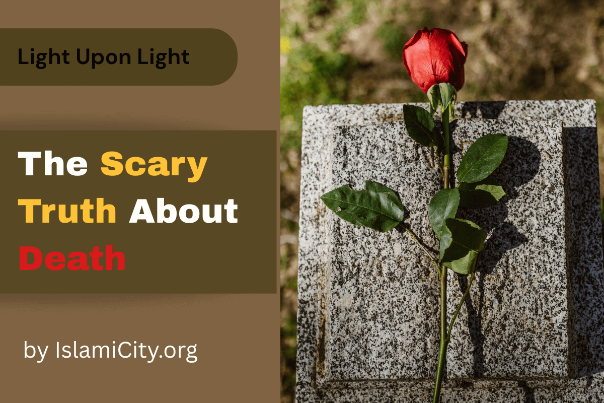 The Scary Truth About Death & How to Secure a Good Ending