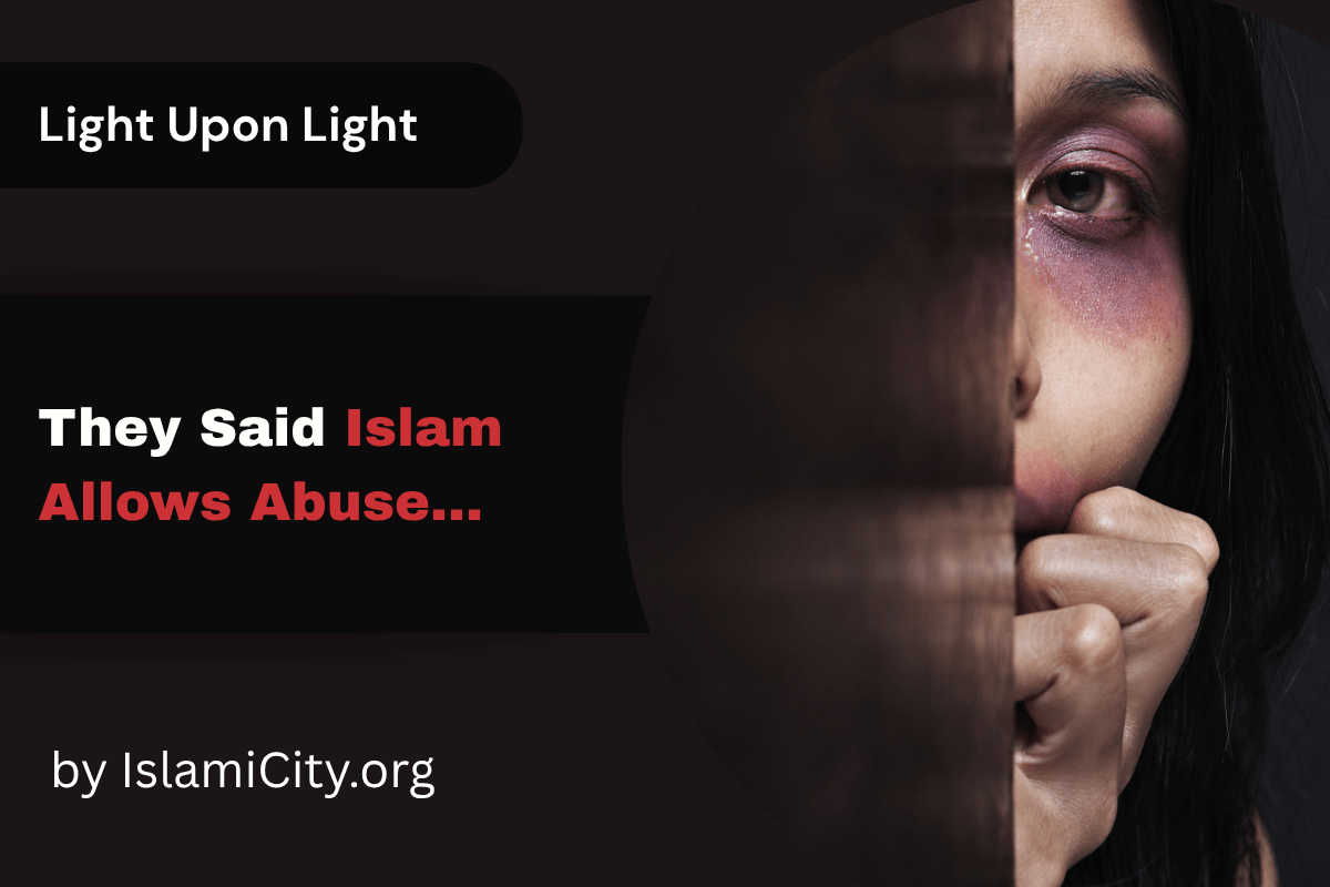 Did Islam Really Allow Abuse? The Answer Might Surprise You.   