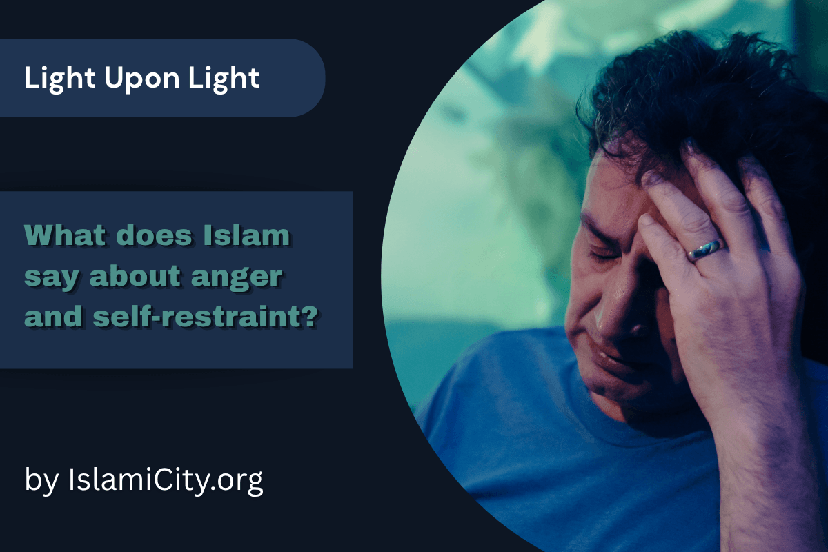 Is anger ever justified in Islam—or are we meant to suppress it? 